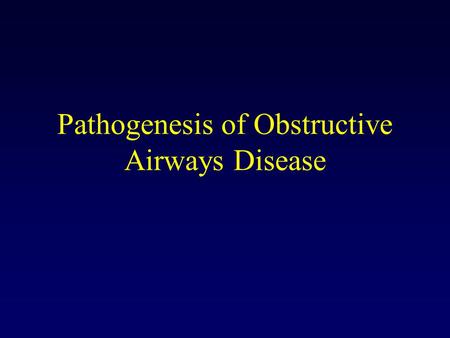 Pathogenesis of Obstructive Airways Disease. © McGill Molson Medical Informatics Project 2002.