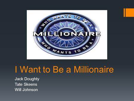 I Want to Be a Millionaire Jack Doughty Tate Skeens Will Johnson.