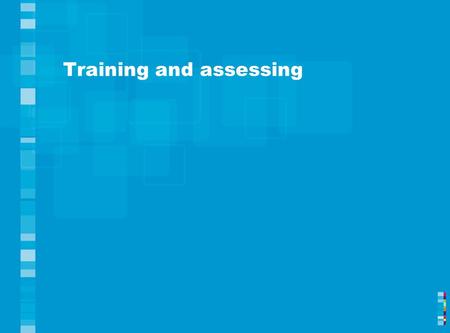 Training and assessing. A background to training and learning 1.