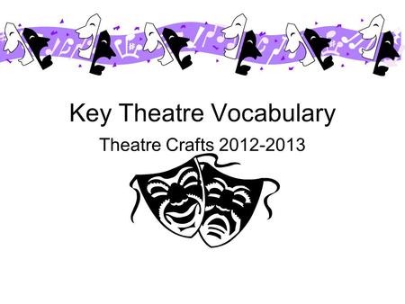 Key Theatre Vocabulary Theatre Crafts