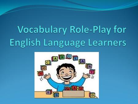 Using this strategy in the classroom allows students the “opportunity to discuss and use the vocabulary in context through role-playing.” Students work.