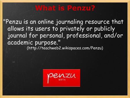 What is Penzu? Penzu is an online journaling resource that allows its users to privately or publicly journal for personal, professional, and/or academic.
