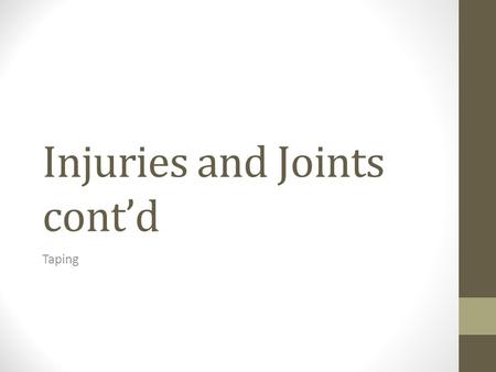 Injuries and Joints cont’d