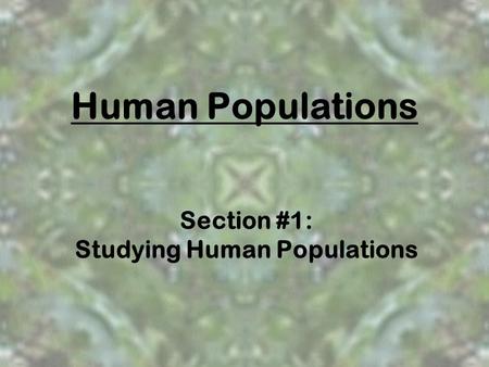 Section #1: Studying Human Populations