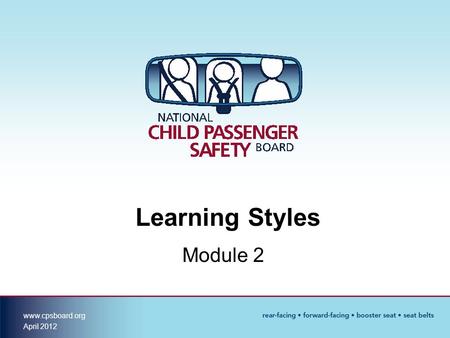 www.cpsboard.org April 2012 Learning Styles Module 2.