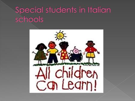 o Special classes were created o In these classes there were only special students.