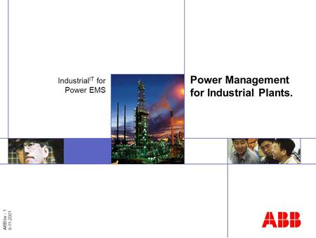 ABB bv - 1 6-11-2001  Power Management for Industrial Plants. Industrial IT for Power EMS.