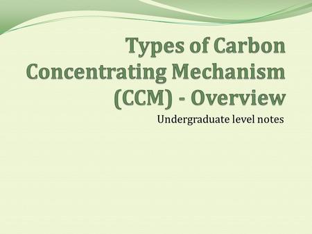 Undergraduate level notes. Biochemical Mechanisms in Plants Variations on C3 photosynthesis in which the drawing down of CO 2 is not directly performed.