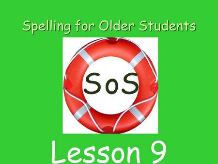 Spelling for Older Students SSo Lesson 9. Contents 1 Listening for sounds in word 2 Introducing sound and letter h 3 Blending sounds to make words. 4.