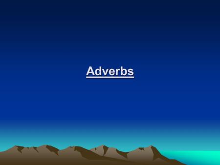 Adverbs.