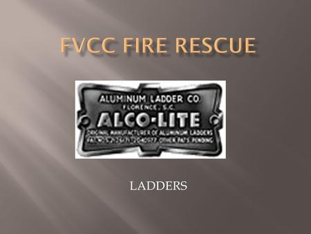 FVCC Fire Rescue LADDERS.