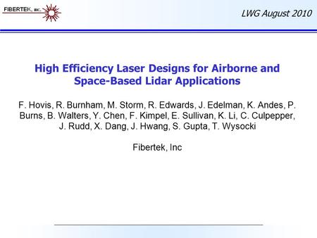 LWG August 2010 High Efficiency Laser Designs for Airborne and Space-Based Lidar Applications F. Hovis, R. Burnham, M. Storm, R. Edwards, J. Edelman, K.