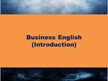 Business English (Introduction). What is Business English? - Language for business situations - English in business usage, especially the styles and.