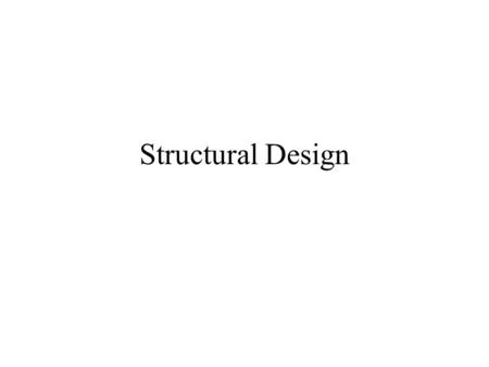 Structural Design. Introduction It is necessary to evaluate the structural reliability of a proposed design to ensure that the product will perform adequately.