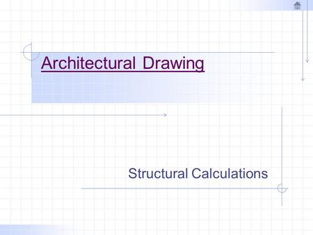 Architectural Drawing Structural Calculations. Beams and Girders Beams or girders support floor joists over long spans. Beams or girders May be wood or.