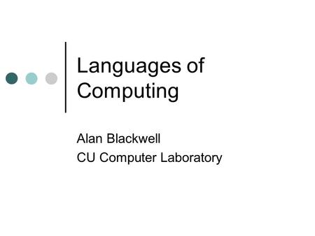 Languages of Computing Alan Blackwell CU Computer Laboratory.
