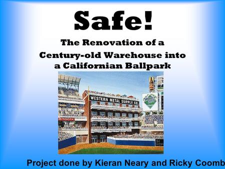 Safe! The Renovation of a Century-old Warehouse into a Californian Ballpark Project done by Kieran Neary and Ricky Coombs.