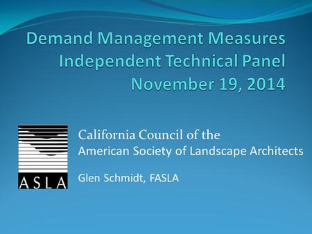 California Council of the American Society of Landscape Architects Glen Schmidt, FASLA.