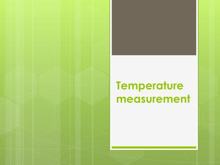 Temperature measurement. Importance of Temperature  To maintain the Ideal Homeostasis  The Rate of chemical reactions in body is regulated by the temperature.