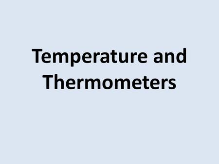 Temperature and Thermometers. Do Now – Copy and Complete the table Evaporation and Condensation.flv Evaporation and Condensation.flv EvaporationBoiling.