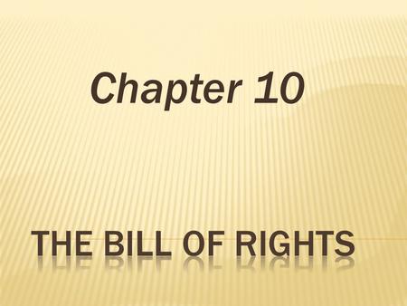 Chapter 10 The Bill Of rights.