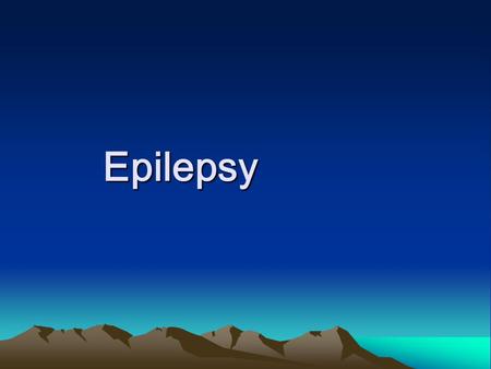 Epilepsy Epilepsy. Ⅰ Definition Epilepsy is a chronic disease of recurrent paroxysmal abnormal discharges of the brain neurons.It is characterized by.