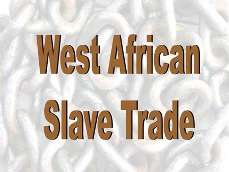 West African Slave Trade.