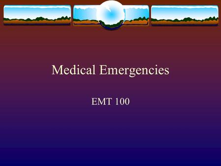 Medical Emergencies EMT 100.
