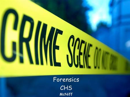 Forensics CHS McNiff. Vocabulary CRIME SCENE: Any physical location in which a crime has occurred or is suspected of having occurred. PRIMARY CRIME.