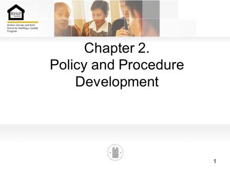 1 Chapter 2. Policy and Procedure Development. 2 Chapter 2. Section 1. Introduction Learning Objective Develop well-conceived policies and effective procedures,