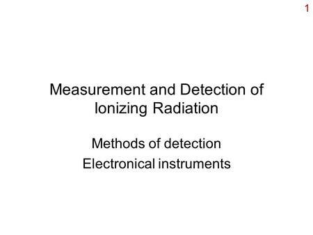 Measurement and Detection of Ionizing Radiation