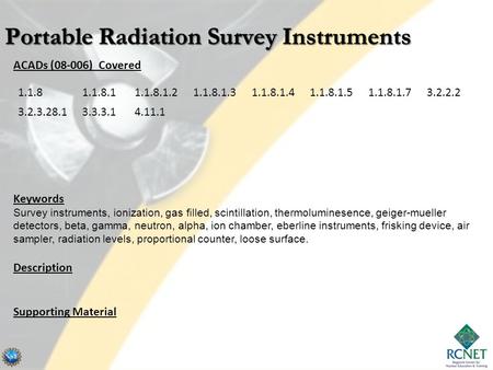 ACADs (08-006) Covered Keywords Survey instruments, ionization, gas filled, scintillation, thermoluminesence, geiger-mueller detectors, beta, gamma, neutron,