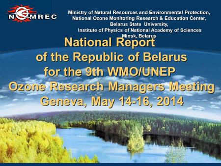 Ministry of Natural Resources and Environmental Protection, National Ozone Monitoring Research & Education Center, Belarus State University, Institute.