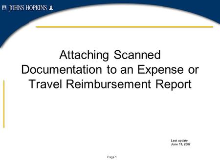 Page 1 Attaching Scanned Documentation to an Expense or Travel Reimbursement Report Last update June 11, 2007.