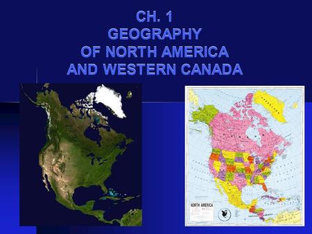 CH. 1 GEOGRAPHY OF NORTH AMERICA AND WESTERN CANADA.