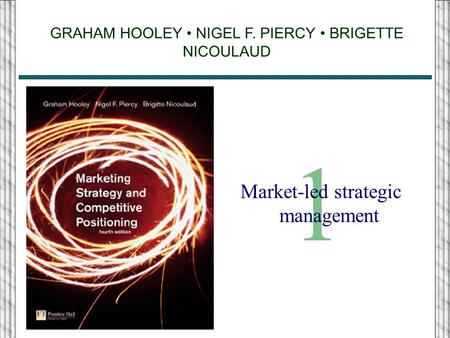 GRAHAM HOOLEY NIGEL F. PIERCY BRIGETTE NICOULAUD 1 Market-led strategic management.