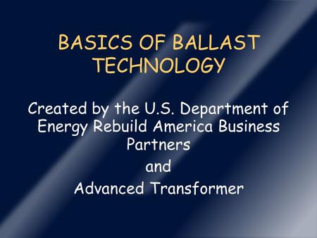 BASICS OF BALLAST TECHNOLOGY