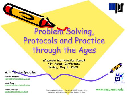 Problem Solving, Protocols and Practice through the Ages Wisconsin Mathematics Council Wisconsin Mathematics Council 41 st Annual Conference 41 st Annual.