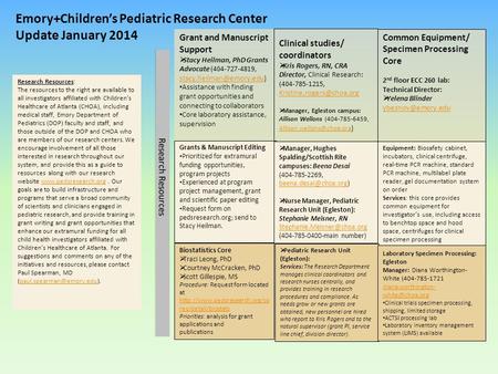 Emory+Children’s Pediatric Research Center Update January 2014 Clinical studies/ coordinators  Kris Rogers, RN, CRA Director, Clinical Research: (404-785-1215,