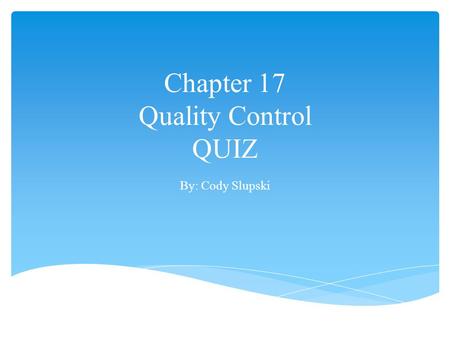 Chapter 17 Quality Control QUIZ