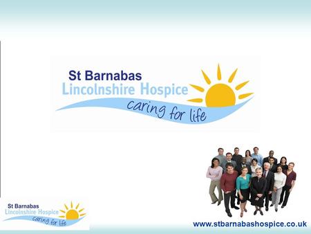 Www.stbarnabashospice.co.uk. Hospitals help people survive Hospices help people to live.