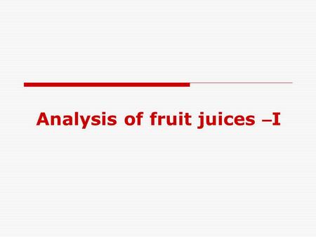Analysis of fruit juices –I