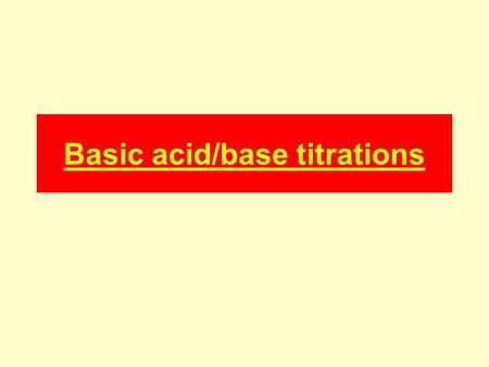 Basic acid/base titrations. Types of acid base titration There are four different types of acid/base titrations; 1) Strong acid with strong base. 2) Strong.