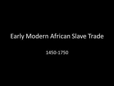 Early Modern African Slave Trade