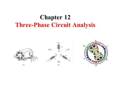 Chapter 12 Three-Phase Circuit Analysis