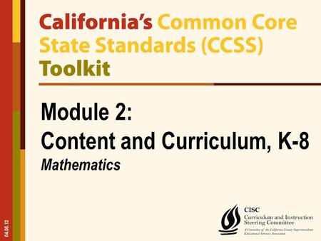 04.05.12 Module 2: Content and Curriculum, K-8 Mathematics.