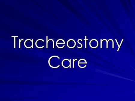 Tracheostomy Care.