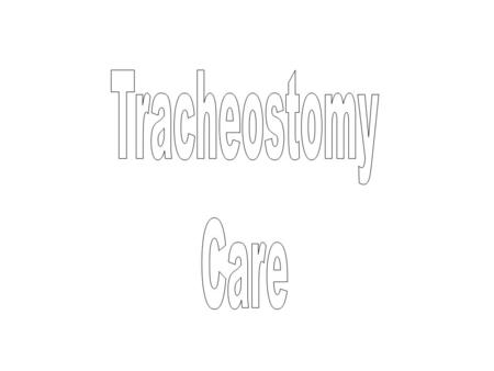 Tracheostomy Care.