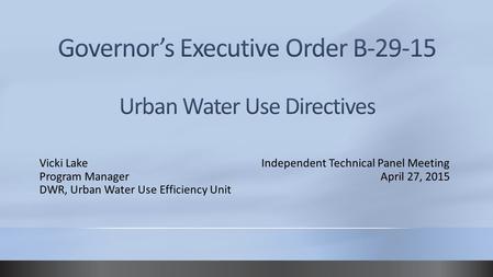 Vicki LakeIndependent Technical Panel Meeting Program Manager April 27, 2015 DWR, Urban Water Use Efficiency Unit.