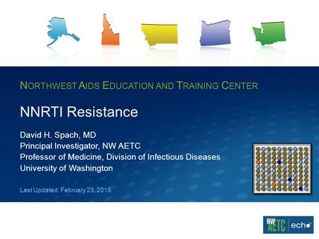 NNRTI Resistance David H. Spach, MD Principal Investigator, NW AETC